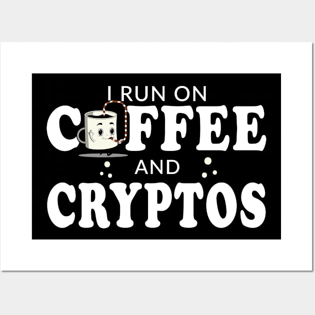 I Run On Coffee And Cryptos Hodl Wall Art by BonnaVida